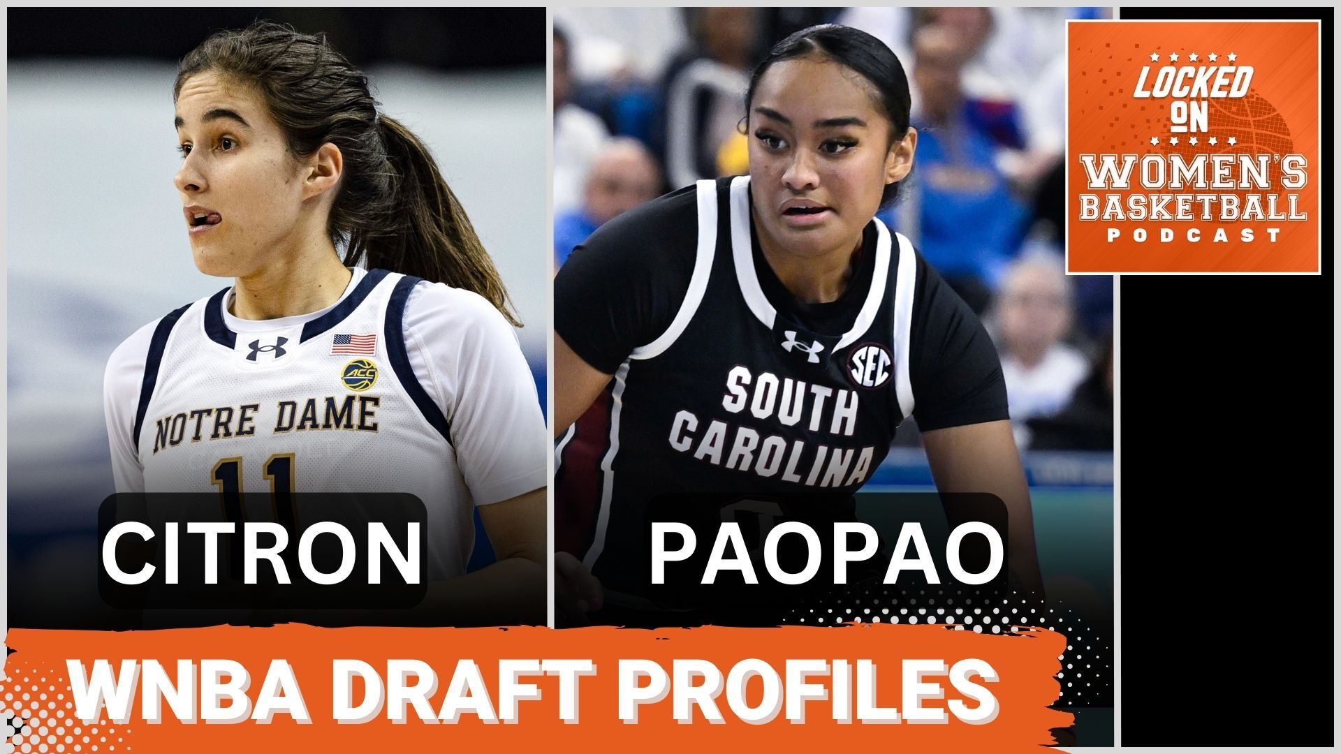 Close-up photos of Notre Dame guard Sonia Citron and South Carolina guard Te-Hina Paopao in game action are displayed side-by-side. The text "WNBA draft profiles" is overlaid at the bottom in all caps, and the orange Locked On Women's Basketball logo is in the top right corner.
